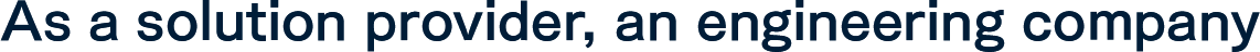 As a solution provider, an engineering company