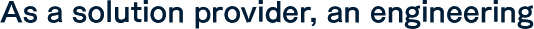 As a solution provider, an engineering